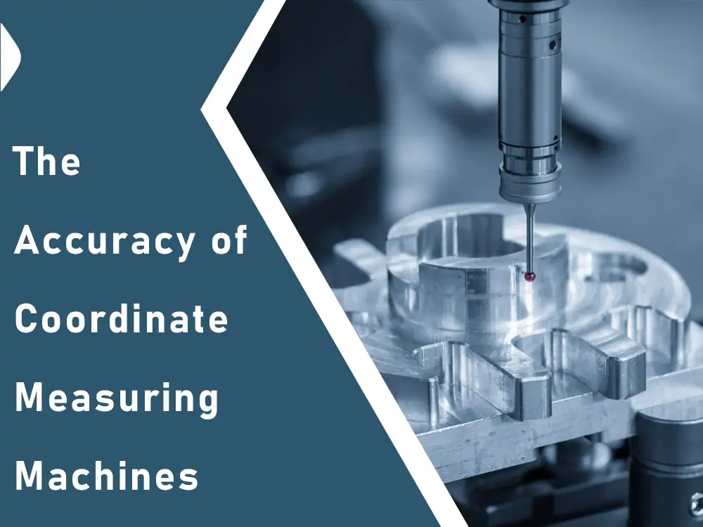 Understanding the Accuracy of Coordinate Measuring Machines